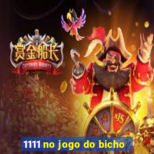 1111 no jogo do bicho